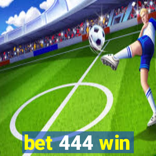 bet 444 win